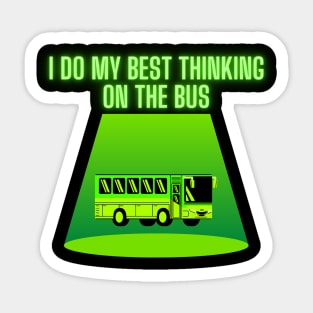 I do my best thinking on the bus Sticker